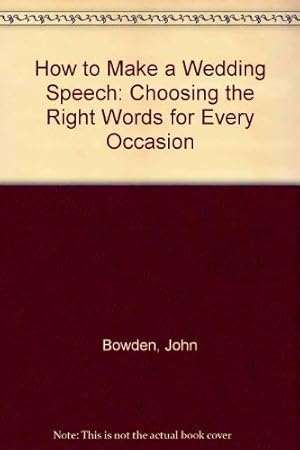 Bild des Verkufers fr How to Make a Wedding Speech: Choosing the Right Words for Every Occasion zum Verkauf von WeBuyBooks