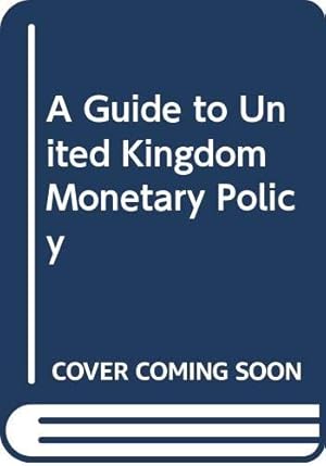 Bild des Verkufers fr A Guide to United Kingdom Monetary Policy zum Verkauf von WeBuyBooks