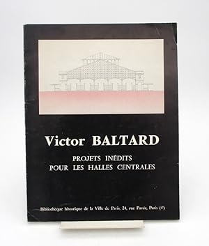 Seller image for Victor Baltard. Projet indits pour les Halles Centrales for sale by Chez les libraires associs