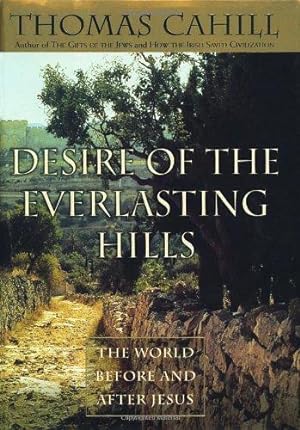 Bild des Verkufers fr Desire of the Everlasting Hills: The World before and after Jesus (Hinges of History) zum Verkauf von WeBuyBooks