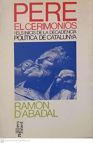 Seller image for Pere el Cerimonis i els inicis de la decadncia poltica de Catalunya for sale by Llibres Capra