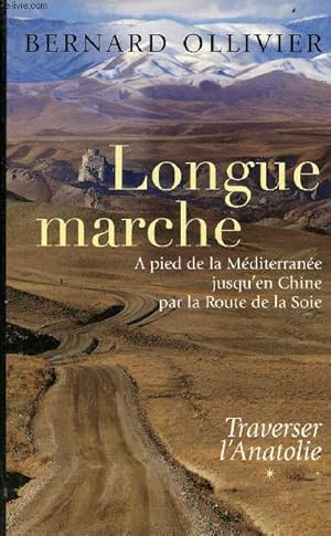 Bild des Verkufers fr Longue marche - A pied de la Mditerrane jusqu'en Chine par la Route de la Soie - Tome 1 : Traverser l'Anatolie. zum Verkauf von Le-Livre