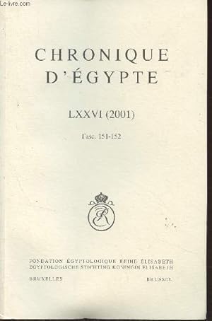 Image du vendeur pour Chronique d'Egypte, bulletin priodique de la Fondation Egyptologique Reine Elisabeth - Tome LXXVI (2001) Fasc. 151-152 - The God Hedjhotep - Amarna et la ngation du cycle solaire - Glosses to Jerome's Eusebios as a Source for Pharaonic History - Scarab mis en vente par Le-Livre