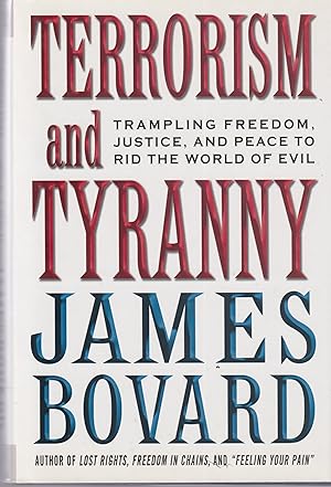Bild des Verkufers fr Terrorism and Tyranny: Trampling Freedom, Justice and Peace to Rid the World of Evil zum Verkauf von Robinson Street Books, IOBA