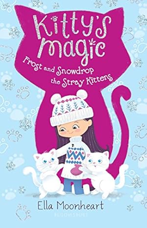 Imagen del vendedor de Kitty's Magic 5: Frost and Snowdrop the Stray Kittens a la venta por Reliant Bookstore