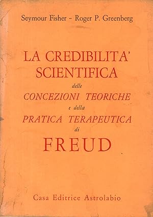 Seller image for La credibilit scientifica delle concezioni teoriche e della pratica terapeutica di Freud for sale by Di Mano in Mano Soc. Coop