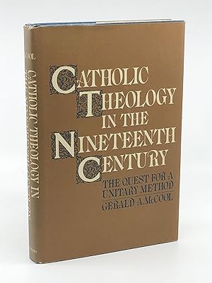 Catholic Theology in the Nineteenth Century: The Quest for a Unitary Method