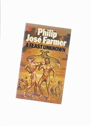 A Feast Unknown - Volume IX of The Memoirs of Lord Grandrith ---by Philip Jose Farmer -a Signed C...