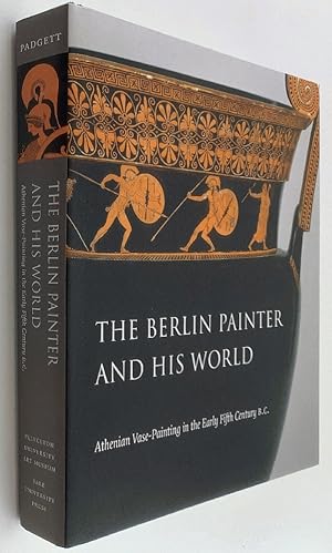 Seller image for The Berlin Painter and His World: Athenian Vase-Painting in the Early Fifth Century B.C. for sale by Brancamp Books