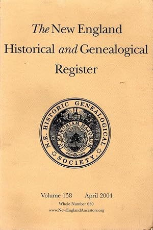 The New England Historical and Genealogical Register Volume 158 Whole Number 630 April 2004