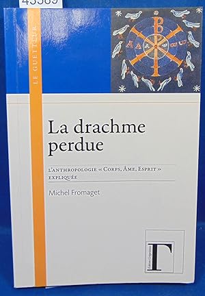 Bild des Verkufers fr La drachme perdue : L'anthropologie "Corps, me, Esprit" explique zum Verkauf von librairie le vieux livre