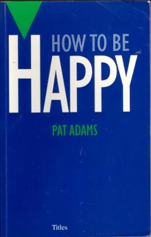 Imagen del vendedor de How to be Happy a la venta por WeBuyBooks