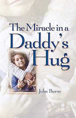 Bild des Verkufers fr Miracle in a Daddy's Hug zum Verkauf von Reliant Bookstore