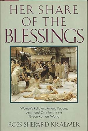 Bild des Verkufers fr Her Share of the Blessings: Women's Religions Among Pagans, Jews and Christians in the Greco-Roman World zum Verkauf von WeBuyBooks