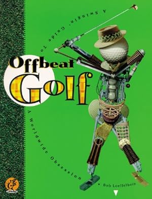 Bild des Verkufers fr Offbeat Golf: A Swingin' Guide to a Wonderful Obsession zum Verkauf von WeBuyBooks