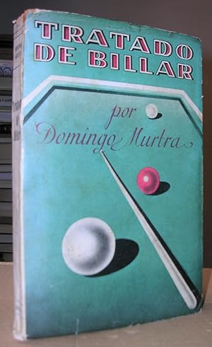 TRATADO DE BILLAR completo, exacto y sencillo por Domingo Murtra conocido en el mundo por *El Mag...