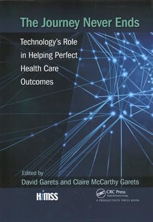 Seller image for Journey Never Ends : Technology's Role in Helping Perfect Health Care Outcomes for sale by GreatBookPrices