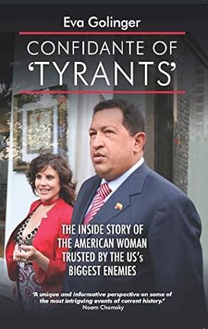 Seller image for Confidante of Tyrants The Inside Story of the American Woman Trusted by the US' Biggest Enemies: The Story of the American Woman Trusted by the Us's Biggest Enemies for sale by WeBuyBooks