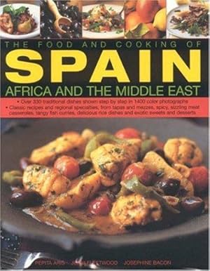 Bild des Verkufers fr The Food and Cooking of Spain, Africa and the Middle East: Over 330 Traditional Dishes Shown Step by Step in 1400 Colour Photographs - Classic Recipes . Sizzling Meat Casseroles, and Exotic Sweets zum Verkauf von WeBuyBooks