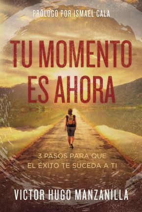 Bild des Verkufers fr Tu momento es ahora: 3 pasos para que el xito te suceda a ti (Spanish Edition) zum Verkauf von ChristianBookbag / Beans Books, Inc.