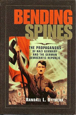 Seller image for Bending Spines: The Propagandas of Nazi Germany and the German Democratic Republic (Rhetoric & Public Affairs) for sale by Liberty Bell Publications