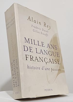 Mille ans de langue française. Histoire d'une passion