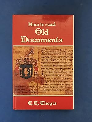 Imagen del vendedor de HOW TO READ OLD DOCUMENTS - WITH AN INTRODUCTION BY C. TRICE MARTIN a la venta por Haddington Rare Books