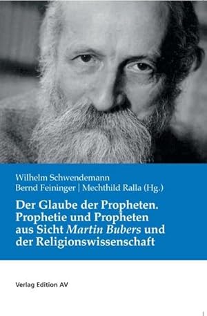 Bild des Verkufers fr Der Glaube der Propheten : Prophetie und Propheten aus Sicht Martin Bubers und der Religionswissenschaft zum Verkauf von AHA-BUCH GmbH