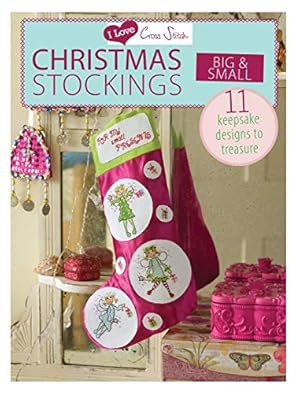 Imagen del vendedor de I Love Cross Stitch Christmas Stockings Big & Small: 11 keepsake designs to treasure a la venta por Reliant Bookstore