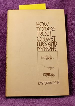 Seller image for How to Take Trout on Wet Flies and Nymphs for sale by THE BOOK VAULT