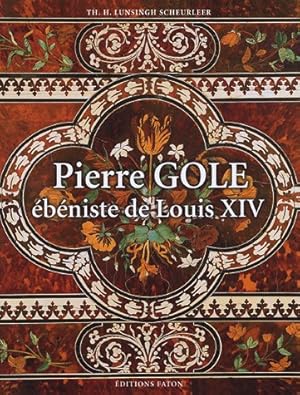 Image du vendeur pour Pierre Gole: bniste de Louis XIV mis en vente par Burke's Book Store