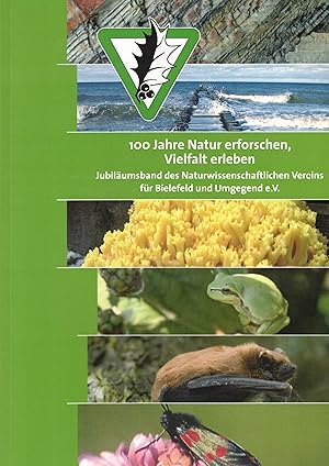 Bild des Verkufers fr 100 Jahre Natur erforschen, Vielfalt erleben. Jubilumsband des Naturwissenschaftlichen Vereins fr Bielefeld und Umgegend e.V. zum Verkauf von Paderbuch e.Kfm. Inh. Ralf R. Eichmann