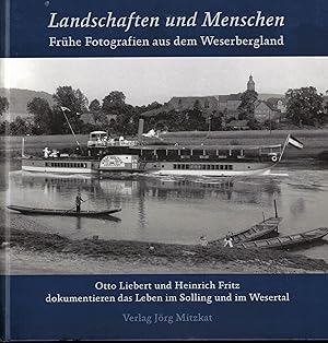 Immagine del venditore per Landschaften und Menschen. Frhe Fotografien aus dem Weserbergland. Otto Liebert und Heinrich Fritz dokumentieren das Leben im Solling und im Wesertal venduto da Paderbuch e.Kfm. Inh. Ralf R. Eichmann