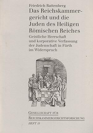 Bild des Verkufers fr Das Reichskammergericht und die Juden des Heiligen Rmischen Reiches. Geistliche Herrschaft und korporative Verfassung der Judenschaft in Frth im Widerspruch zum Verkauf von Paderbuch e.Kfm. Inh. Ralf R. Eichmann