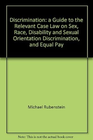 Bild des Verkufers fr Discrimination: a Guide to the Relevant Case Law on Sex, Race, Disability and Sexual Orientation Discrimination, and Equal Pay zum Verkauf von WeBuyBooks