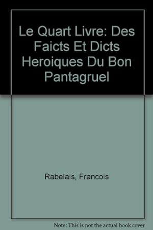 Bild des Verkufers fr Le Quart Livre: Des Faicts Et Dicts Heroiques Du Bon Pantagruel zum Verkauf von WeBuyBooks