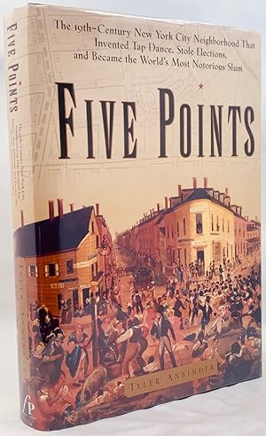 Seller image for Five Points: The Nineteenth-Century New York City Neighborhood That Invented Tap Dance, Stole Elections and Became the World's Most Notorious Slum for sale by Zach the Ripper Books
