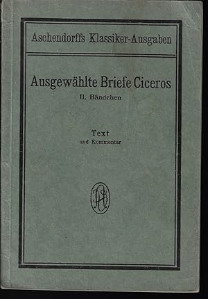 Aschendorffs Sammlung lateinischer und griechischer Klassiker. Ausgewählte Briefe Ciceros. II. Bä...