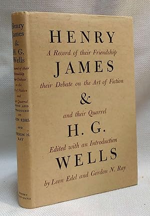 Seller image for Henry James and H. G. Wells: A Record of Their Friendship, Their Debate on the Art of Fiction, and Their Quarrel for sale by Book House in Dinkytown, IOBA