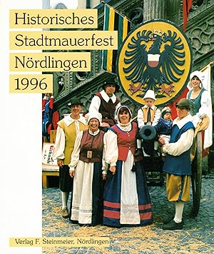 Bild des Verkufers fr Historisches Stadtmauerfest Nrdlingen 1996. Eine Stadt erlebt ihre Geschichte zum Verkauf von Paderbuch e.Kfm. Inh. Ralf R. Eichmann