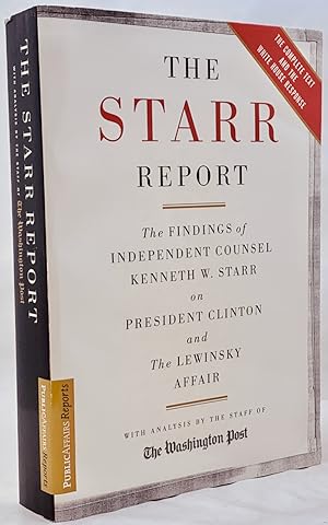 Seller image for The Starr Report: The Findings of Independent Counsel Kenneth W. Starr on President Clinton and the Lewinsky Affair: With Analysis by the Staff of the Washington Post for sale by Zach the Ripper Books