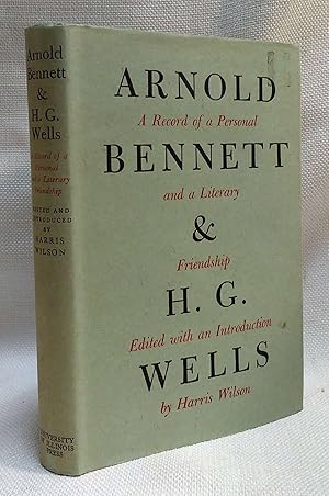 Imagen del vendedor de Arnold Bennett and H. G. Wells: A Record of a Personal and a Literary Friendship a la venta por Book House in Dinkytown, IOBA