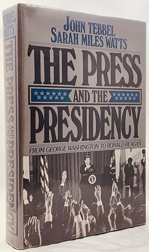 Seller image for The Press and the Presidency: From George Washington to Ronald Reagan for sale by Zach the Ripper Books
