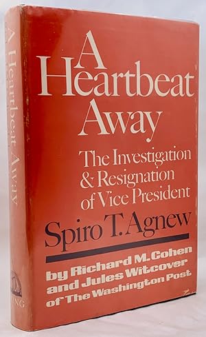 Seller image for A Heartbeat Away : The Investigation and Resignation of Vice President Spiro T. Agnew for sale by Zach the Ripper Books