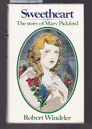 Sweetheart : Story of Mary Pickford