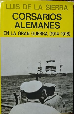 CORSARIOS ALEMANES EN LA GRAN GUERRA (1914-1918)