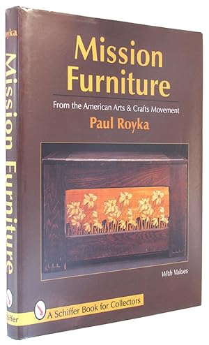 Mission Furniture: Furniture of the American Arts and Crafts Movement.