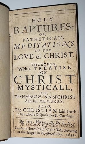 Holy Raptures: or, Patheticall meditations of the love of Christ. Together, with a treatise of Ch...
