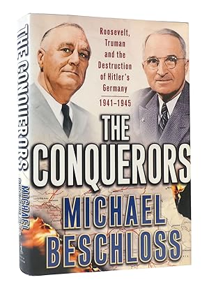 Seller image for THE CONQUERORS: ROOSEVELT, TRUMAN AND THE DESTRUCTION OF HITLER'S GERMANY 1941-1945 for sale by Rare Book Cellar