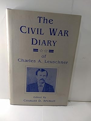 Seller image for The Civil War Diary of Charles A. Leuschner (SIGNED) for sale by Fleur Fine Books